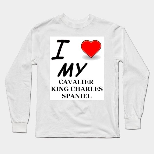 I Love My Cavalier King Charles Spaniel Long Sleeve T-Shirt by Wanderingangel